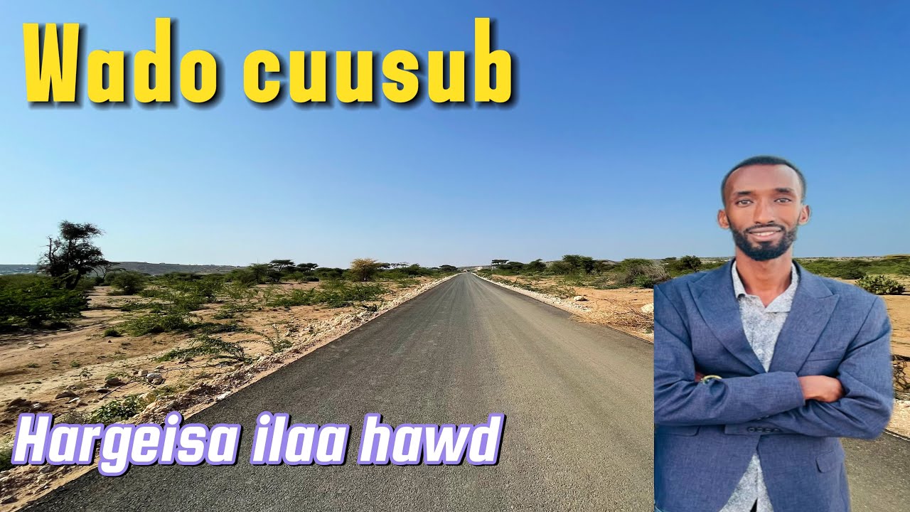 HARGEISA WADO CUSUB IYO XAAFAD  CUSUB HARGEISA ILAA HAWD 