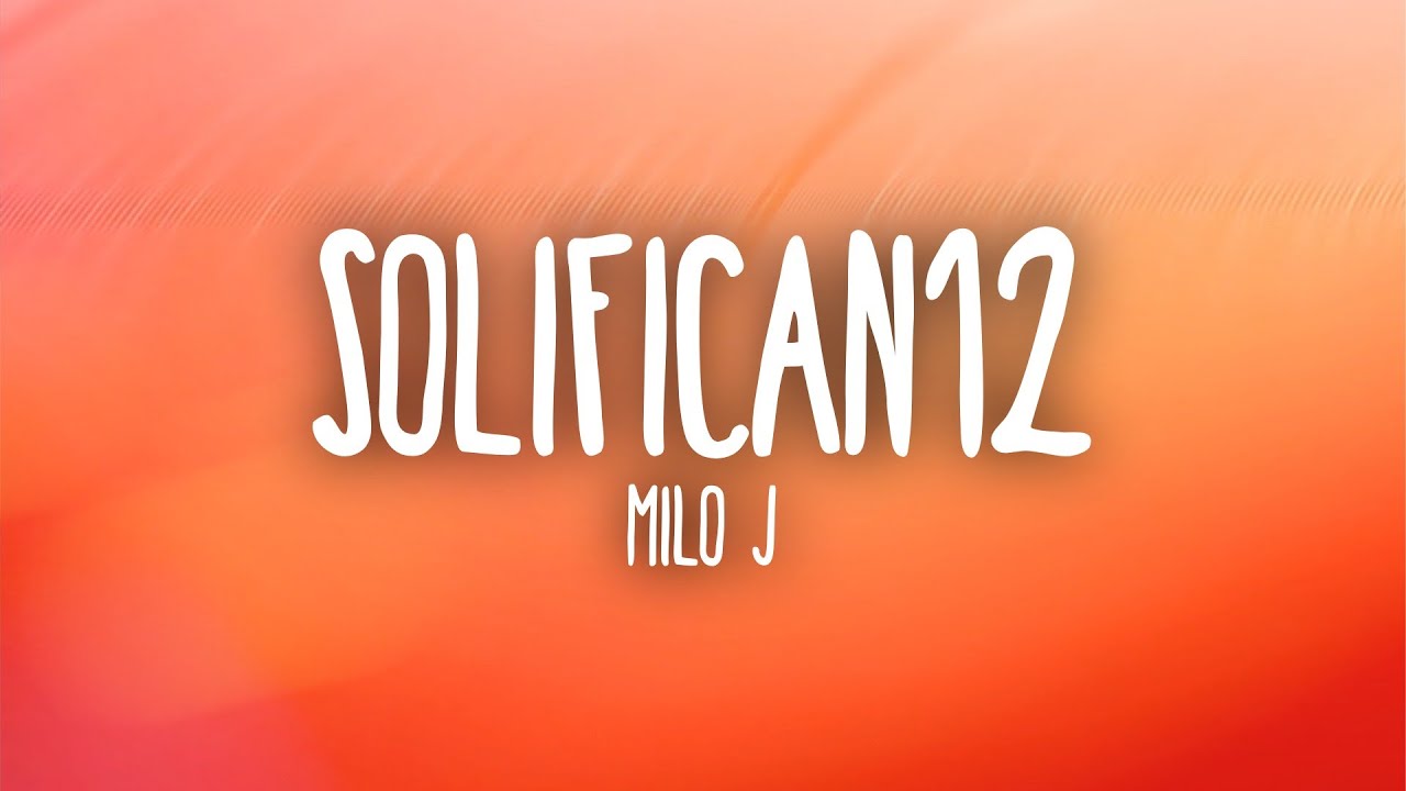 Milo J - Solifican12 (Letra/Lyrics)