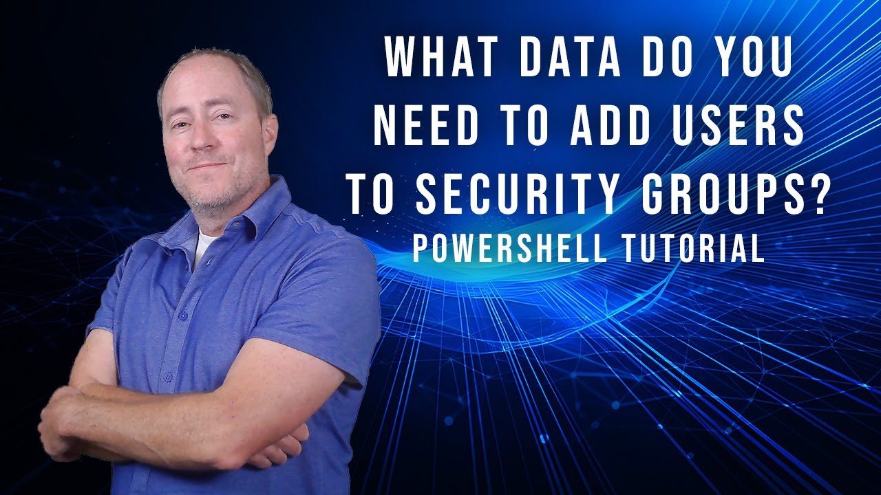 How to add Users to Security groups with PowerShell  |  What You Need to Know