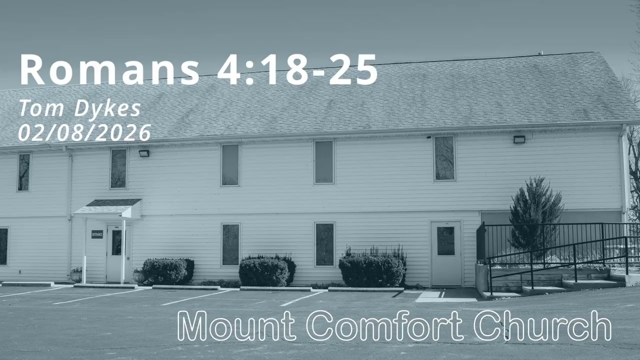 Romans 4:18-25 Tom Dykes Mount Comfort Church (02-08-2026)