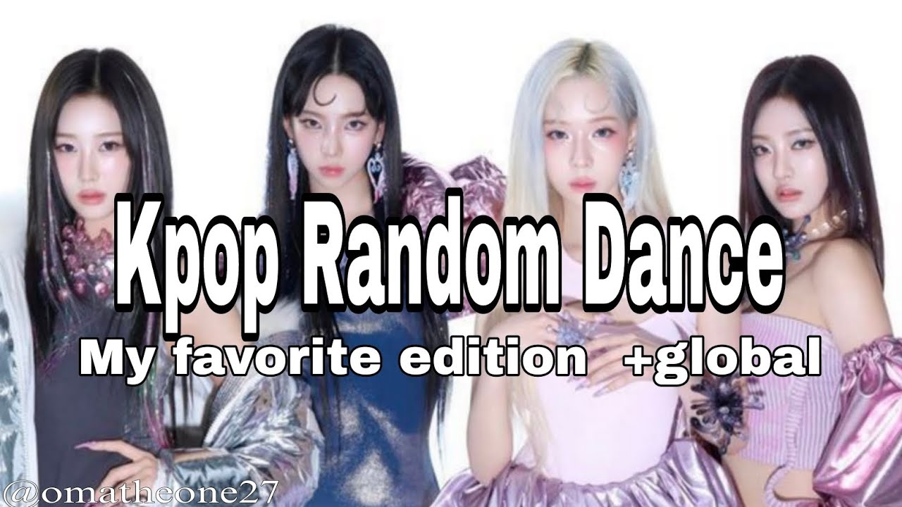 Kpop Random Dance (My favorite edition) + global