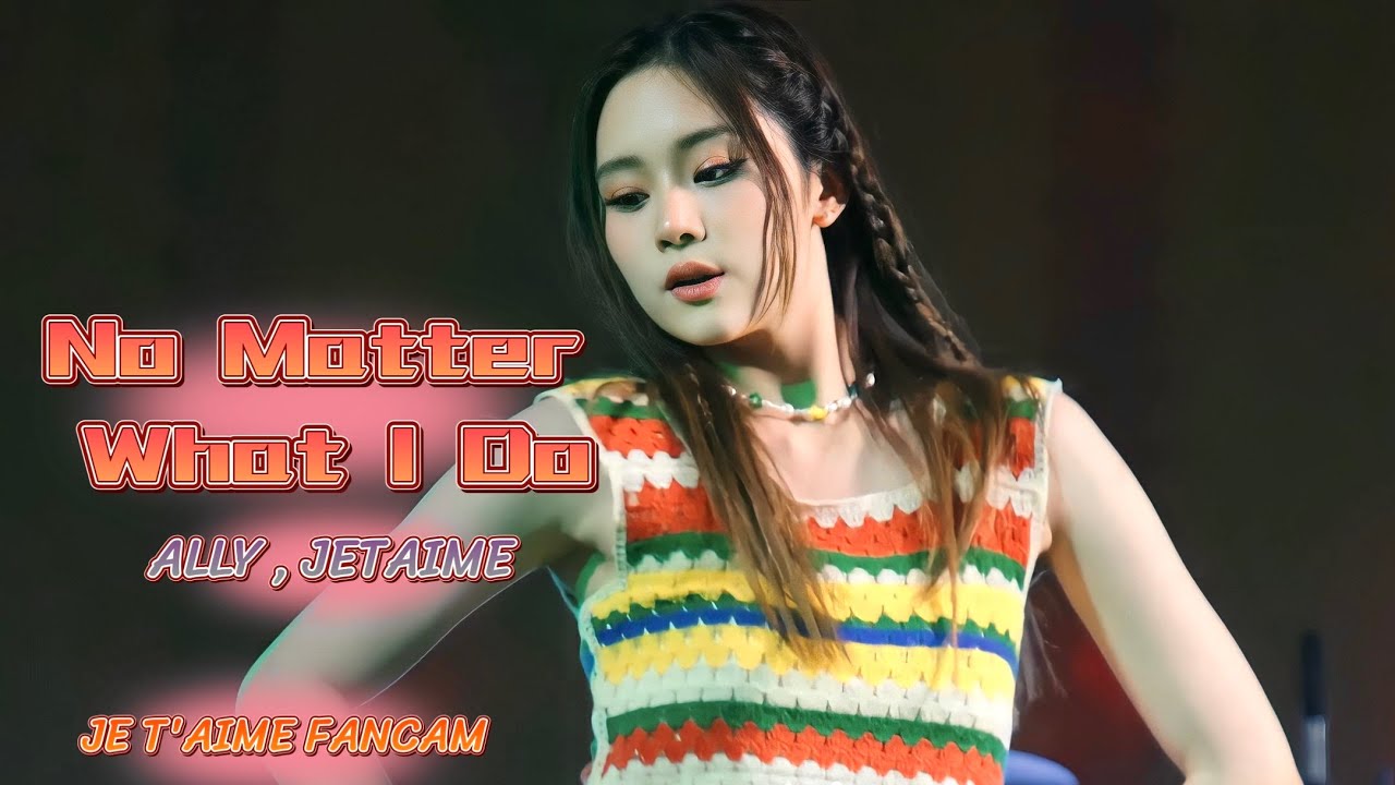 ALLY x JE T'AIME - No Matter What I Do [ JE T&rsquo;AIME Fancam 4K60P ] | SEE U FEST 20-04-23