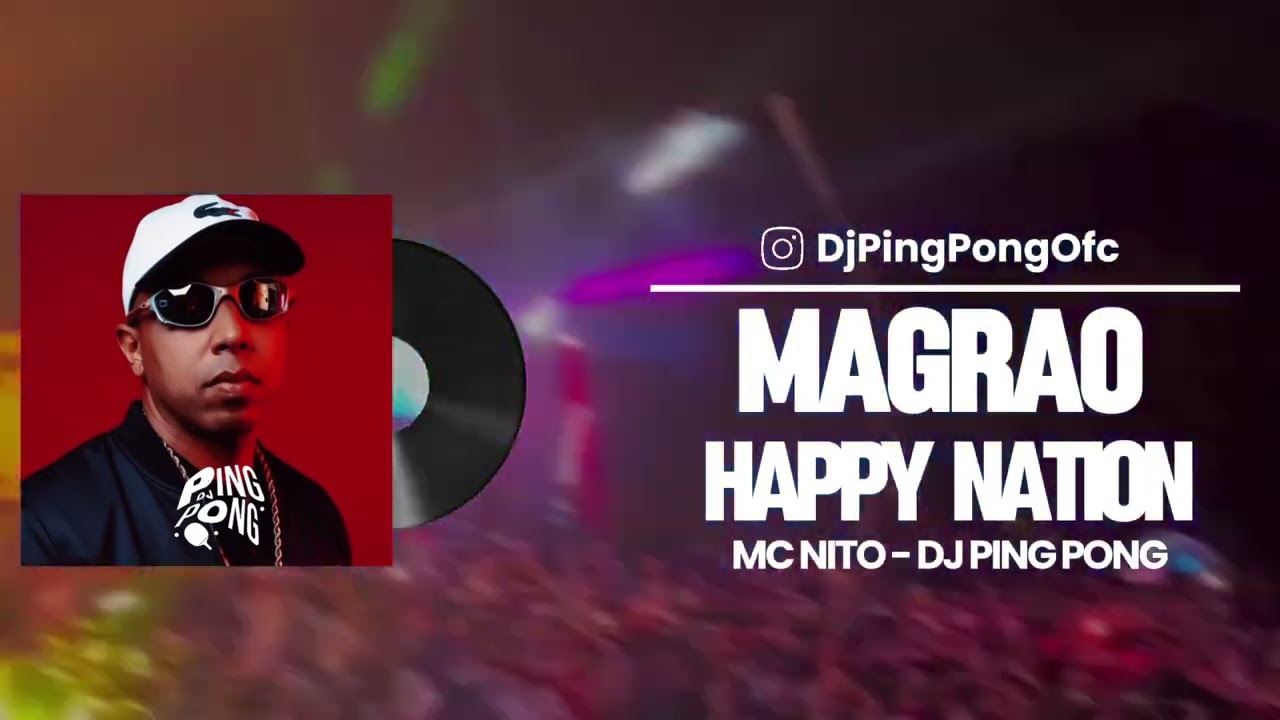 MAGRAO HAPPY NATION - MC NITO - DJ PING PONG