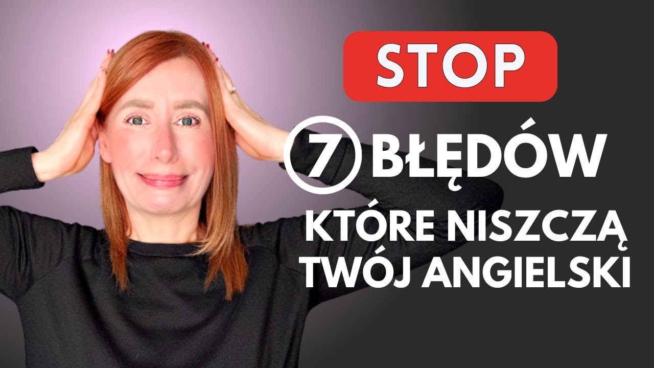 Angielski w praktyce: 7 błędów, które musisz wyeliminować!