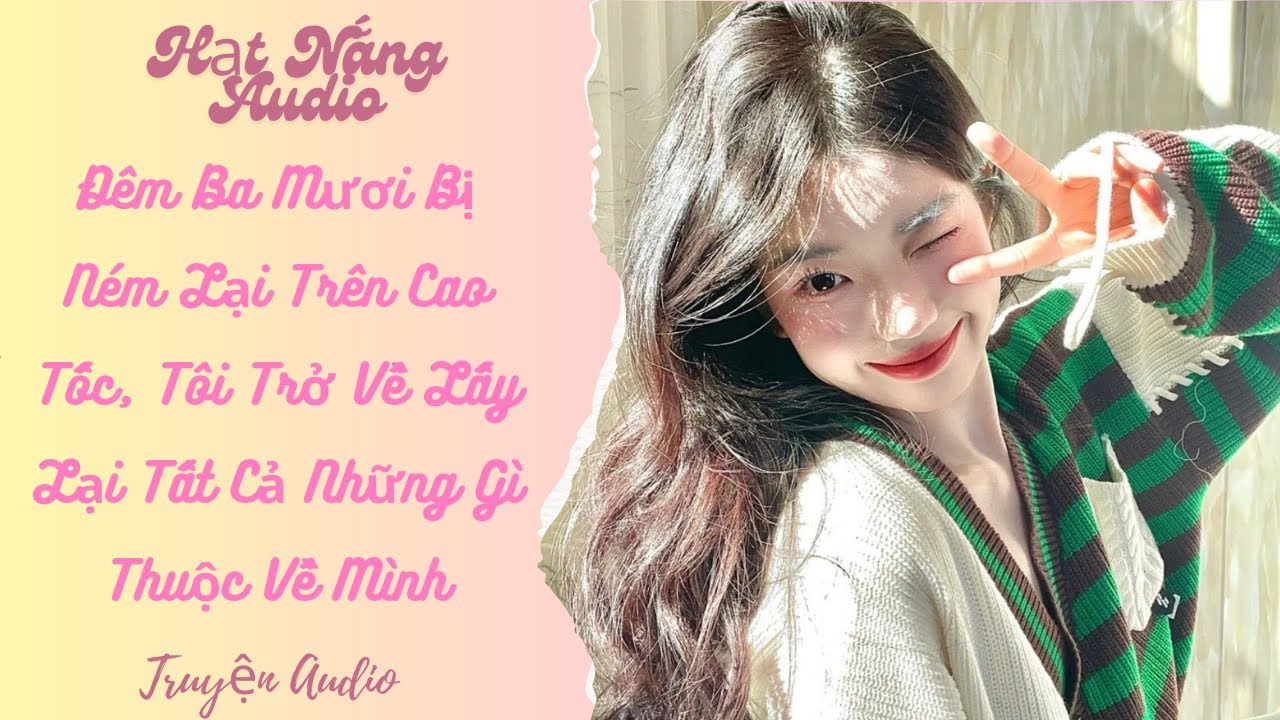 [Truyện Audio] Đêm Ba Mươi Bị Ném Lại Trên Cao Tốc Tôi Trở Về Lấy Lại Tất Cả Những Gì Thuộc Về Mình