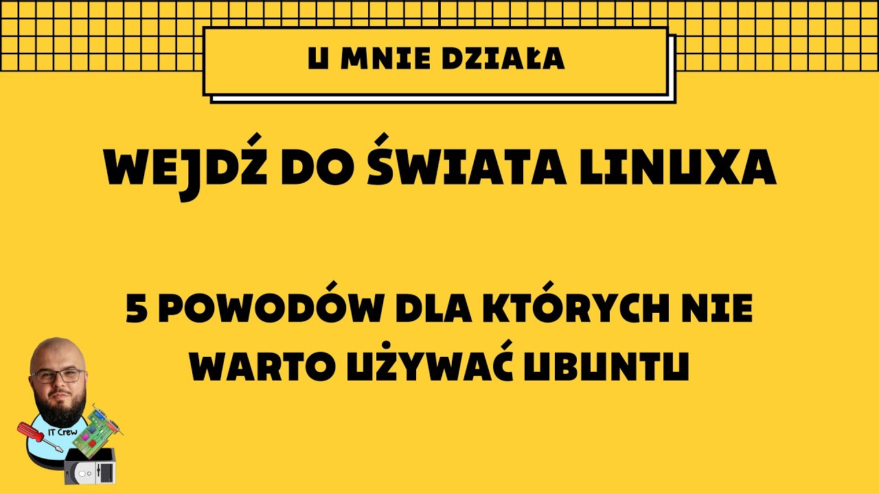 #6 Wejdź do świata Linuxa - 5 powodów dla których nie warto używać Ubuntu