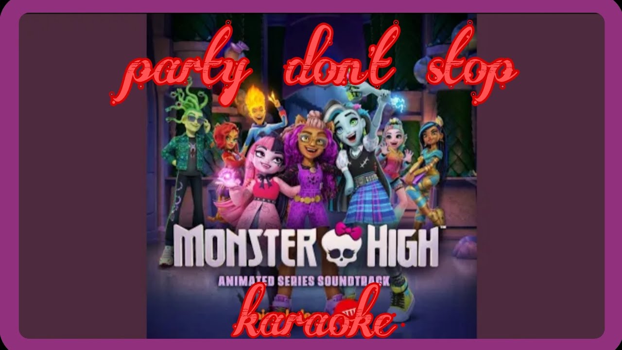 Monster high karaoke// Party don't stop