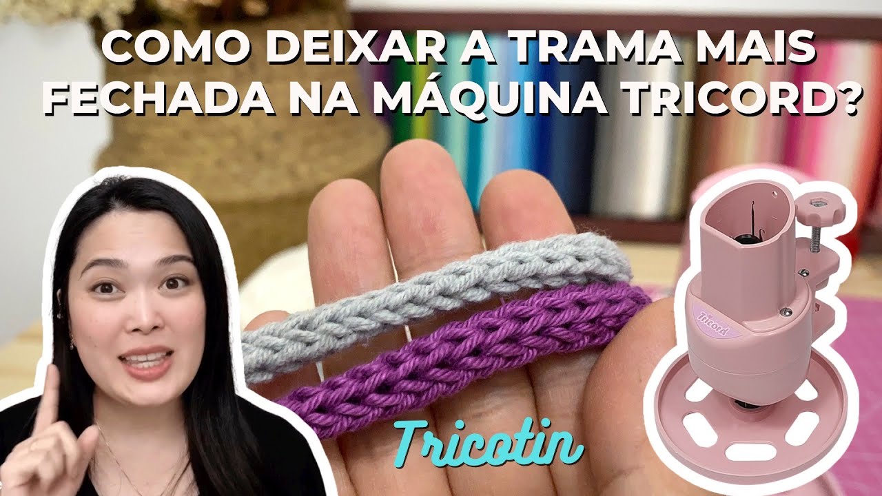 COMO DEIXAR A TRAMA MAIS FECHADA NA MÁQUINA DE TRICOTIN TRICORD | Dica Infalível das Tricotineiras