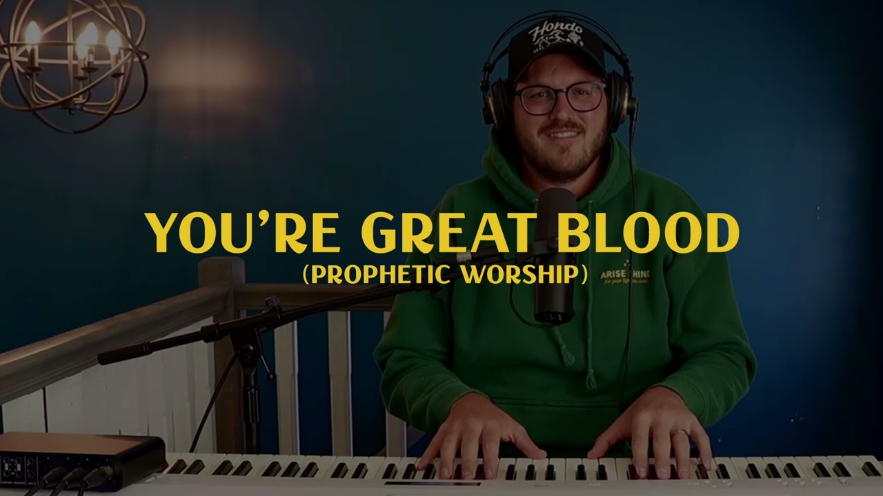 YOU'RE GREAT BLOOD (PROPHETIC WORSHIP)