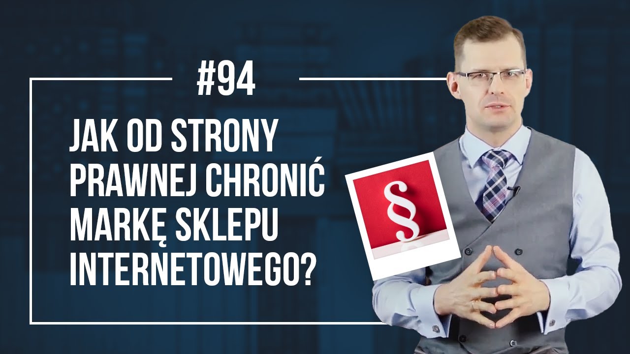 Prawna ochrona marki sklepu internetowego. Co należy wiedzieć? PORADNIK dla e-commerce #94