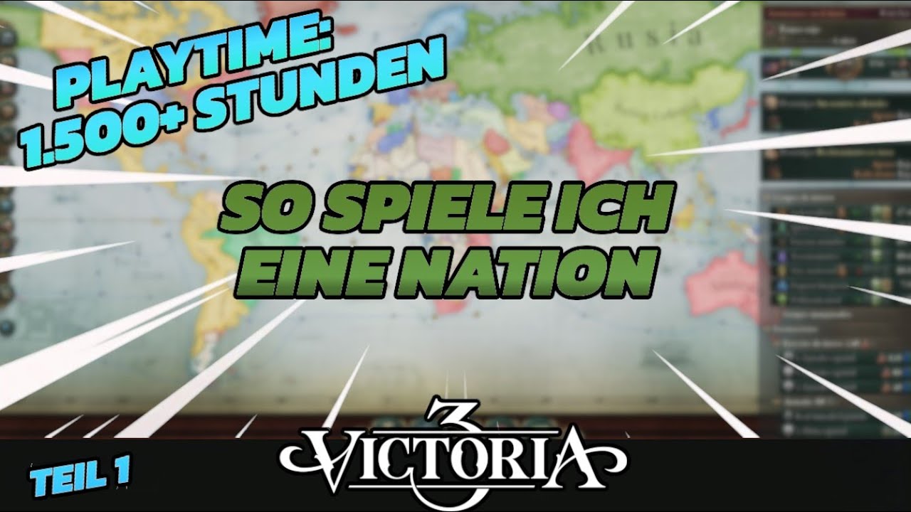 So spiele ich eine Nation mit über 1500 Spielstunden | Teil 1 | Victoria 3 | Tutorial Deutsch