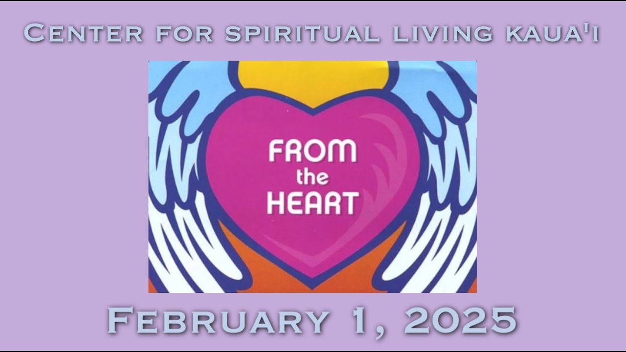 From the Heart | CSL Kauai | February 1, 2026 - 2026-02-01 