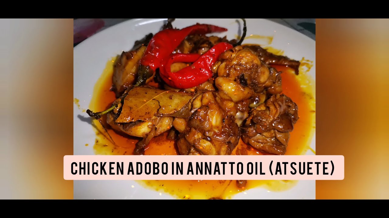 CHICKEN ADOBO IN ANNATTO OIL (ATSUETE)