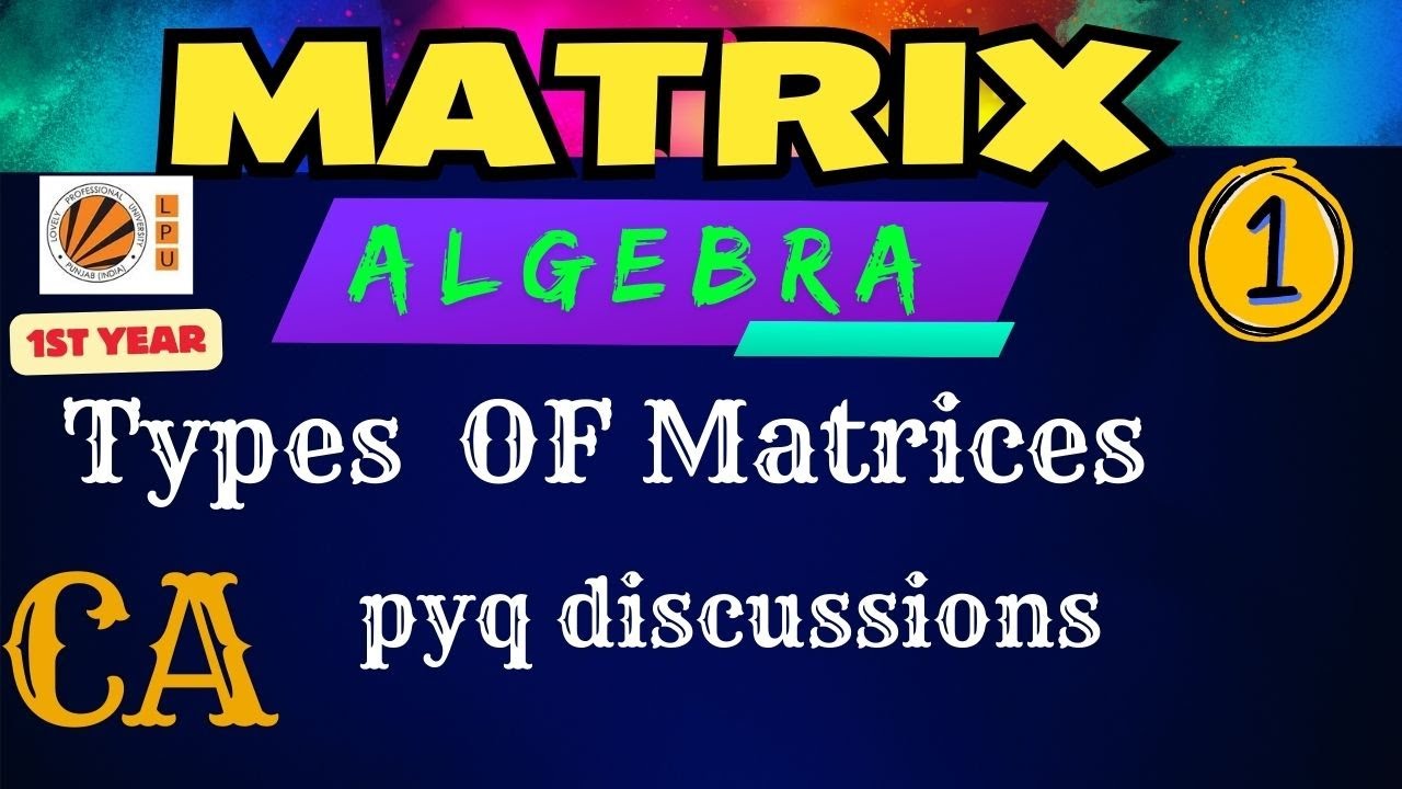 Types of Matrices || All PYQs Discussions MATRIX || Just LPU Things Engineering Mathematics MTH-165