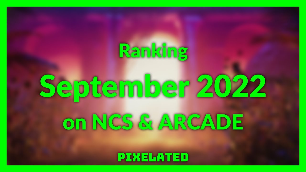 Rating NCS & Arcade: September 2022