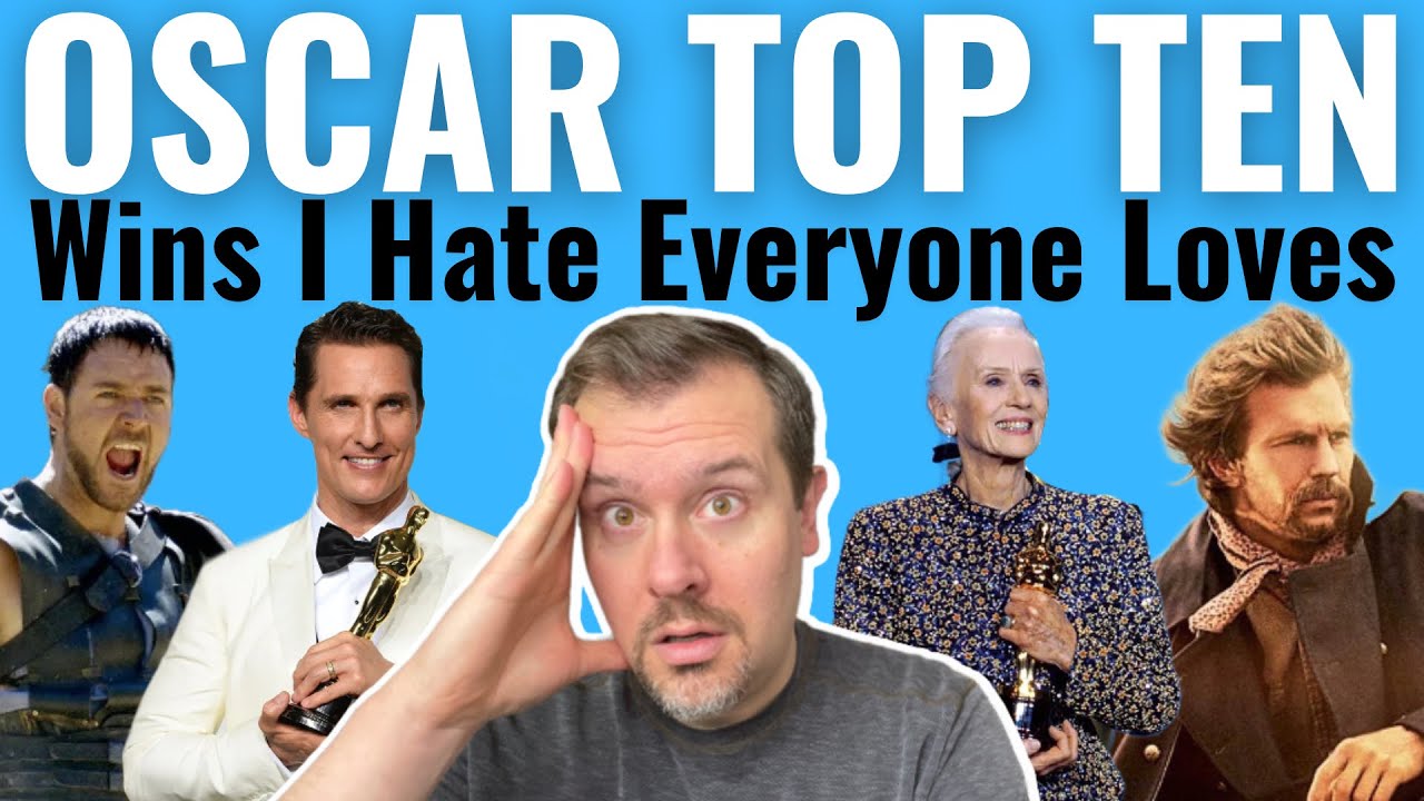Top 10 Oscar Wins I Hate Everyone Loves!