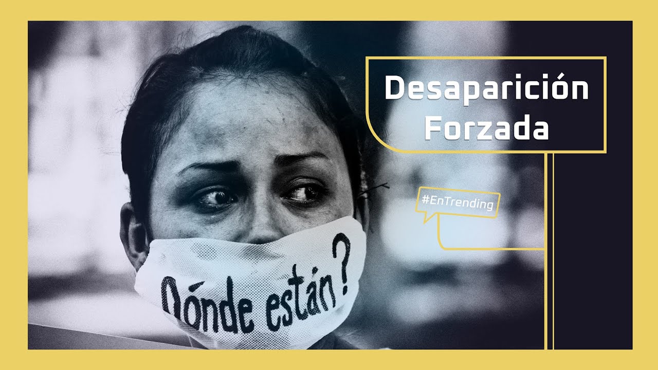 Desaparición forzada en México | #EnTrending