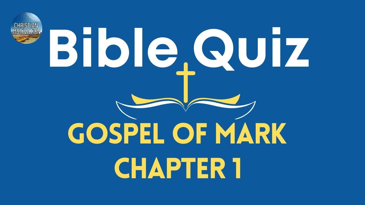 Bible Quiz | Gospel of Mark Chapter 1| How many can you answer?