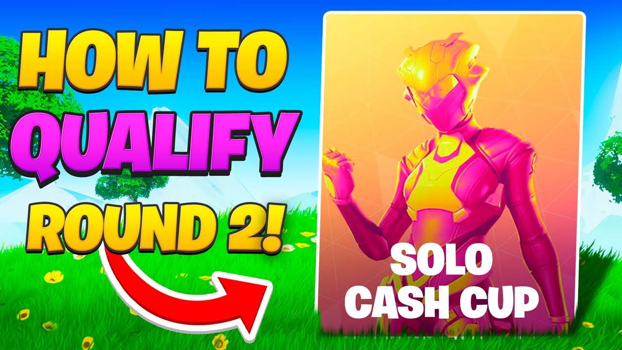 How to Qualify for Round 2 of Solo Cash Cup