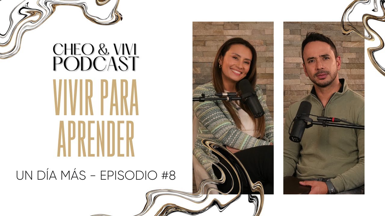 Vivir para aprender - Un día más // Cheo y Vivi Podcast - Episodio #08