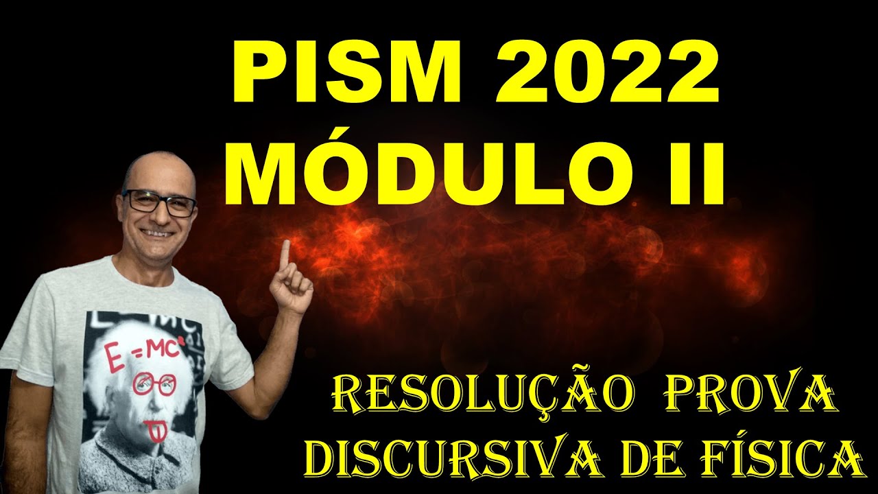 PISM II 2022  |  Resolução Prova Discursiva de Física
