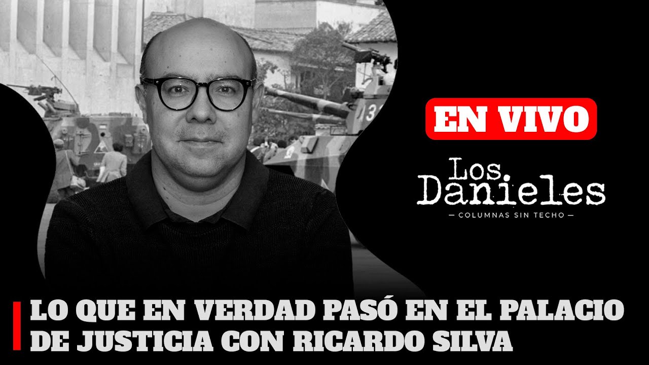 LO QUE EN VERDAD PASÓ EN EL PALACIO DE JUSTICIA CON RICARDO SILVA | Los Danieles