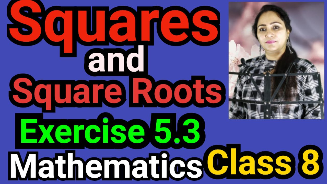 Class 8, Mathematics, Exercise 5.3, Squares and Square Roots