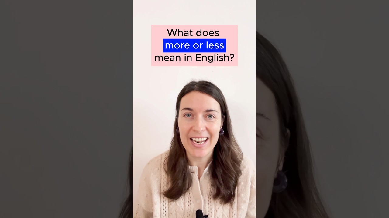 More or less - what does it mean in English?