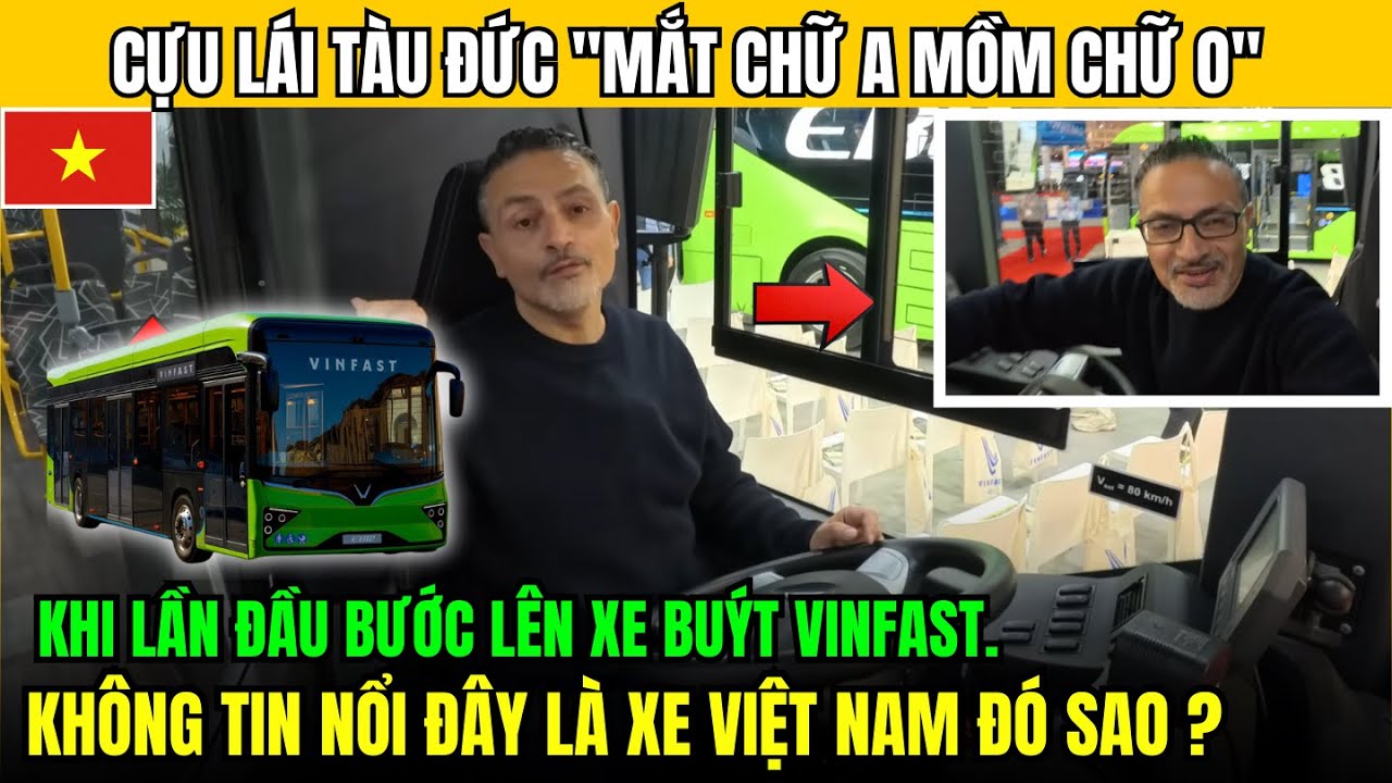 Cựu Tài Xế Đức Mắt Chữ O Mồm Chữ A Khi Lần Đầu Bước Lên Xe Bus Vinfast! Việt Nam Quá Out Trình