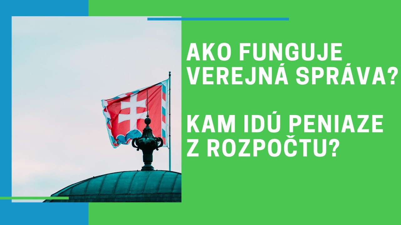 Ako funguje verejná správa? Kam idú peniaze z rozpočtu?