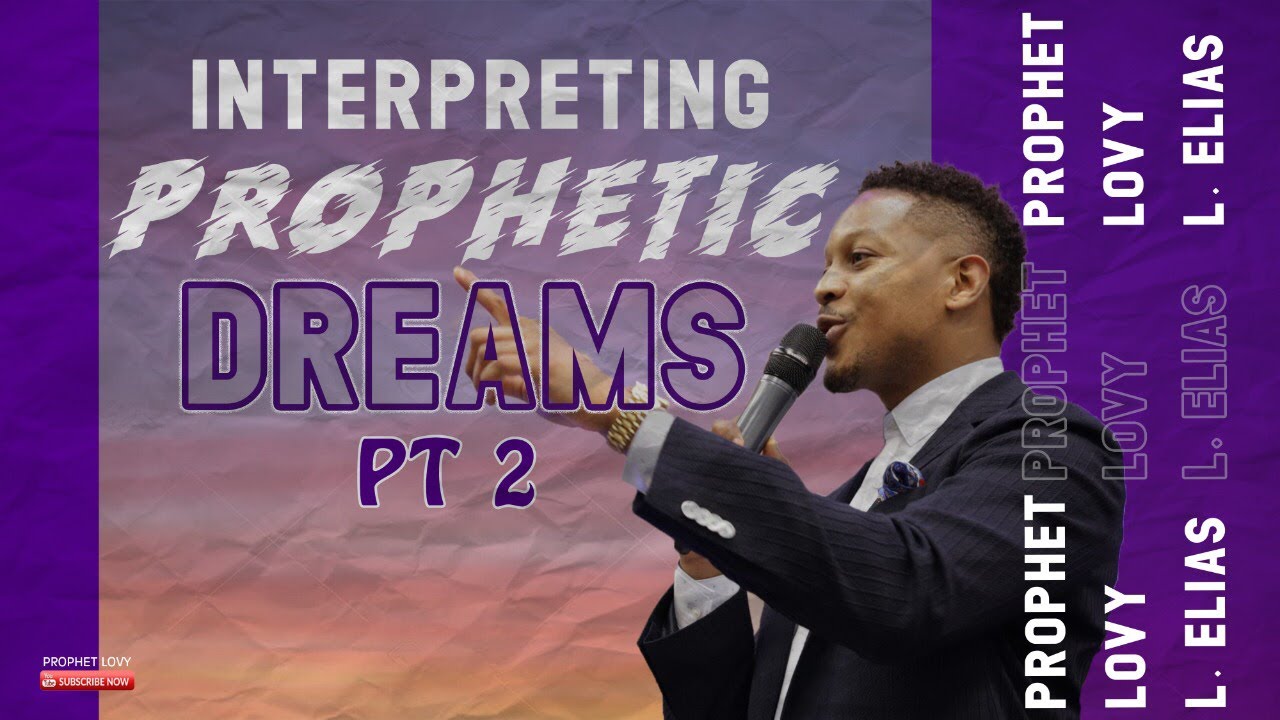 INTERPRETING PROPHETIC DREAMS PT 2 | by Prophet Lovy L. Elias