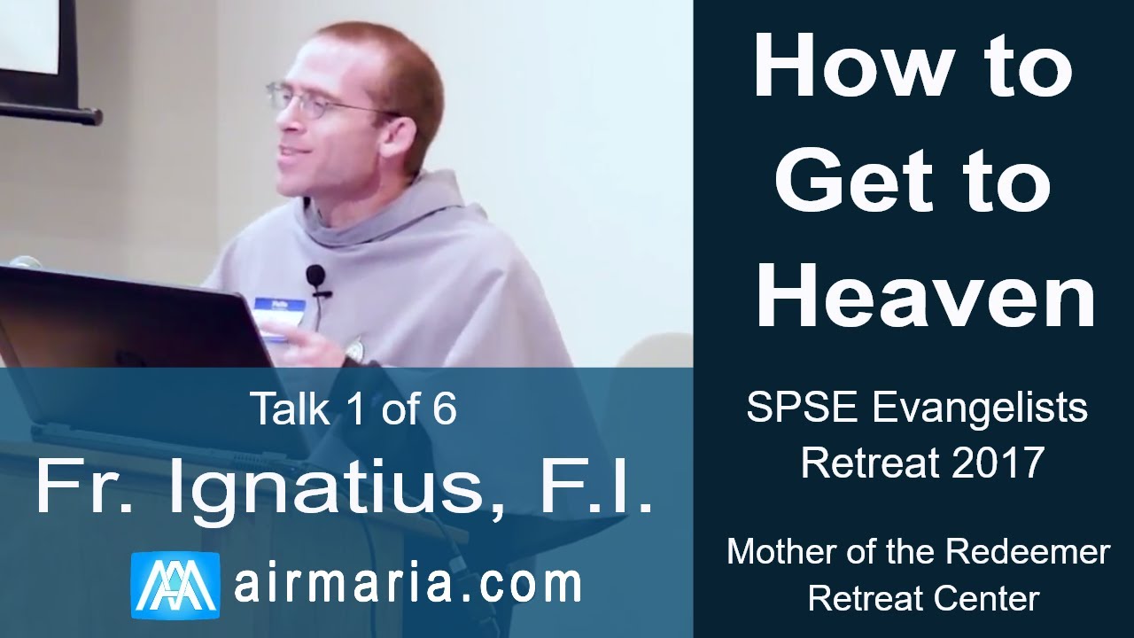 How to Get to Heaven - SPSE Retreat 2017 1/6
