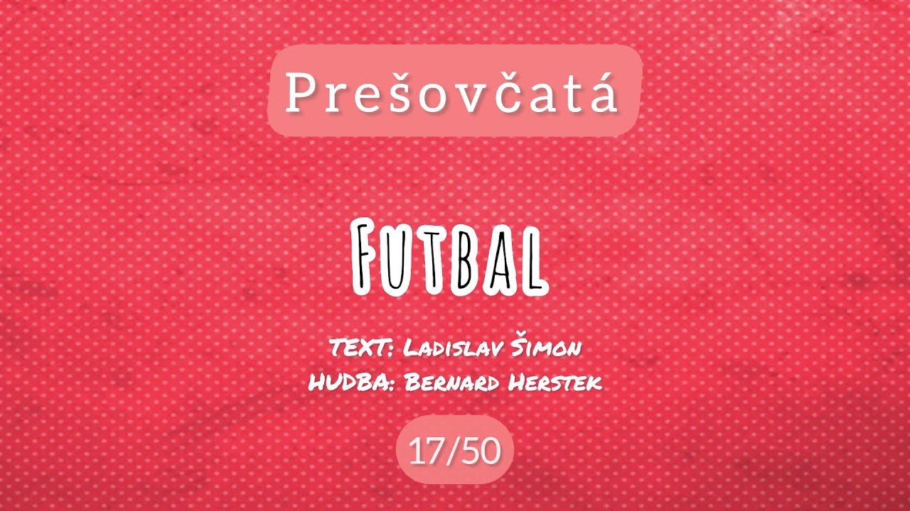 17 / 50 Futbal &ndash; Pre&scaron;ovčat&aacute;