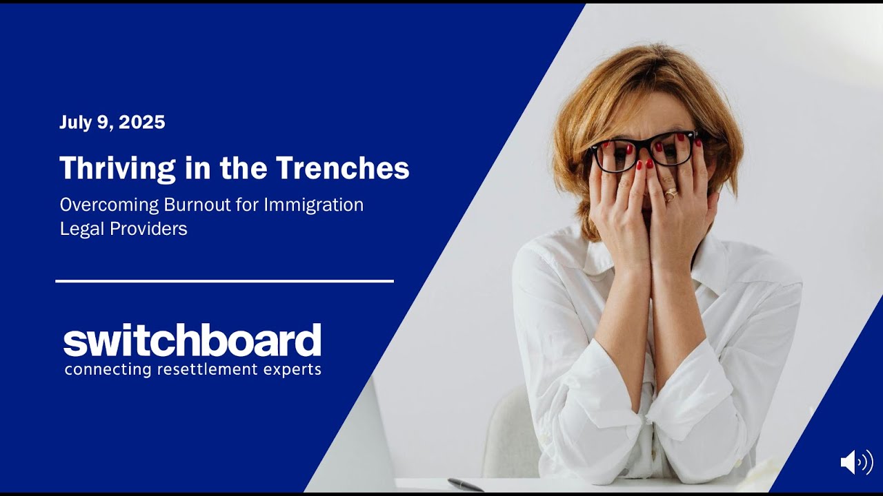 Thriving in the Trenches: Overcoming Burnout for Immigration Legal Providers