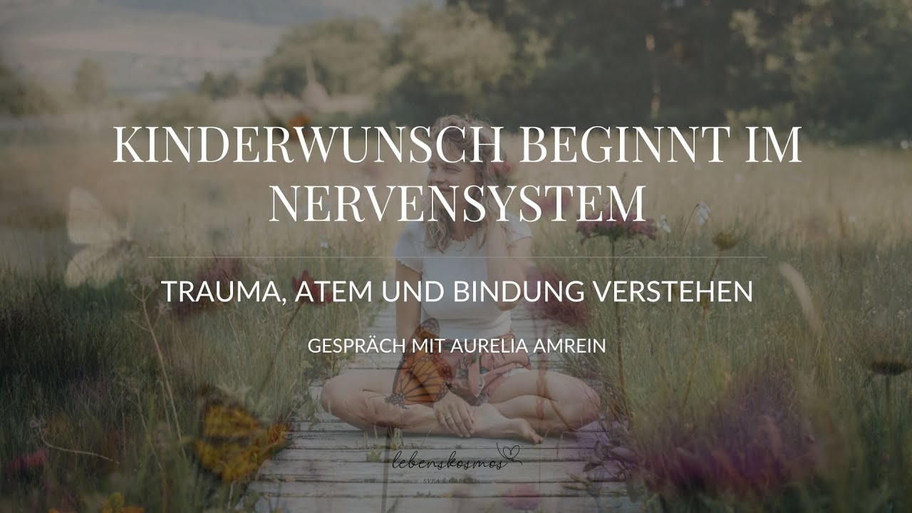 Kinderwunsch beginnt im Nervensystem - Trauma, Atem und Bindung verstehen