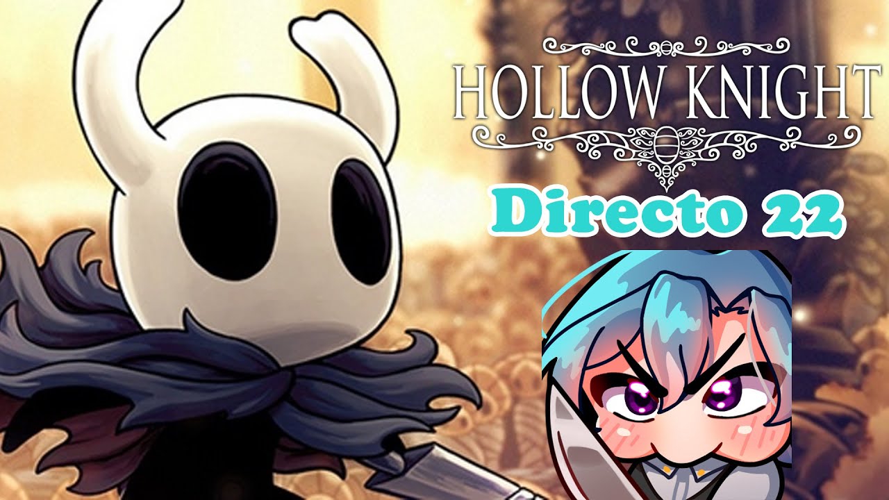 Hollow Knight Directo 22. Segundo día en el sendero del dolor parte 2