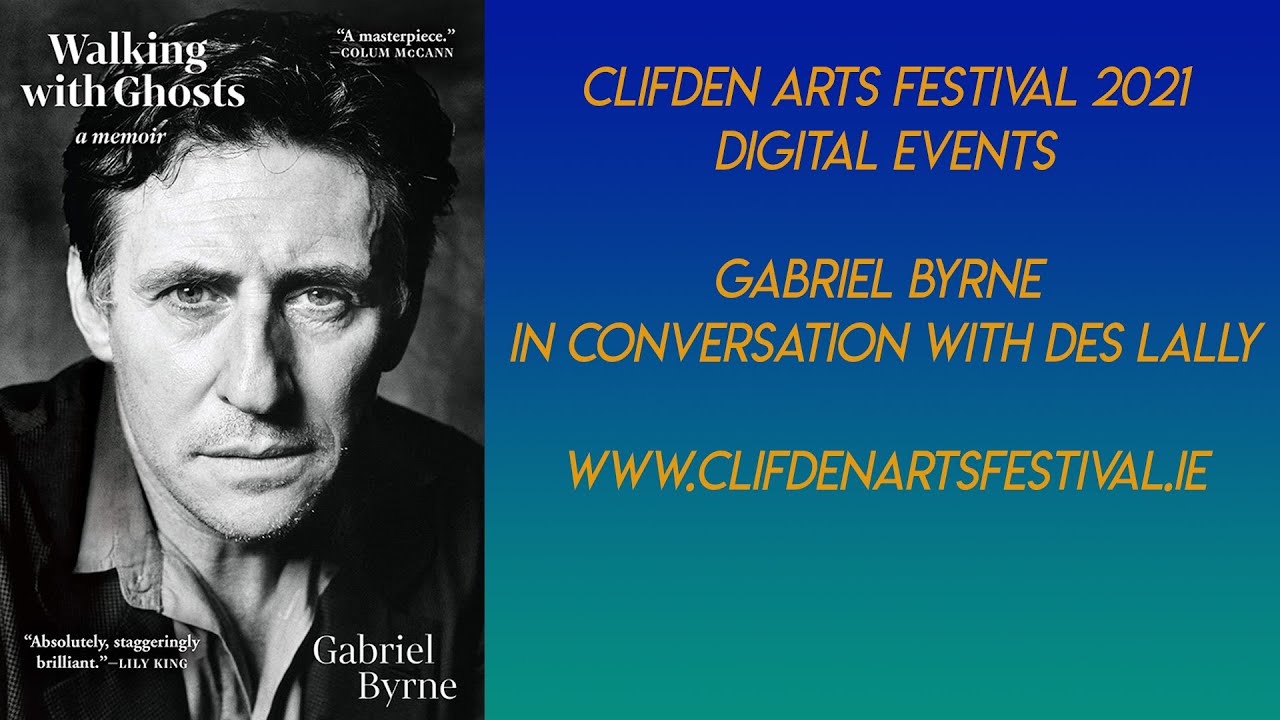Gabriel Byrne author of Walking With Ghosts -  Clifden Arts Festival 2021 Digital Events