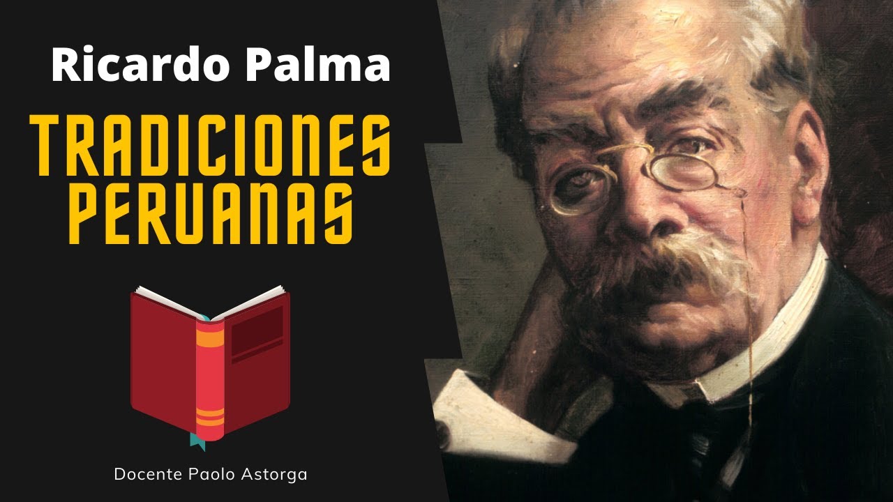 Ricardo Palma - Tradiciones Peruanas | Romanticismo Peruano