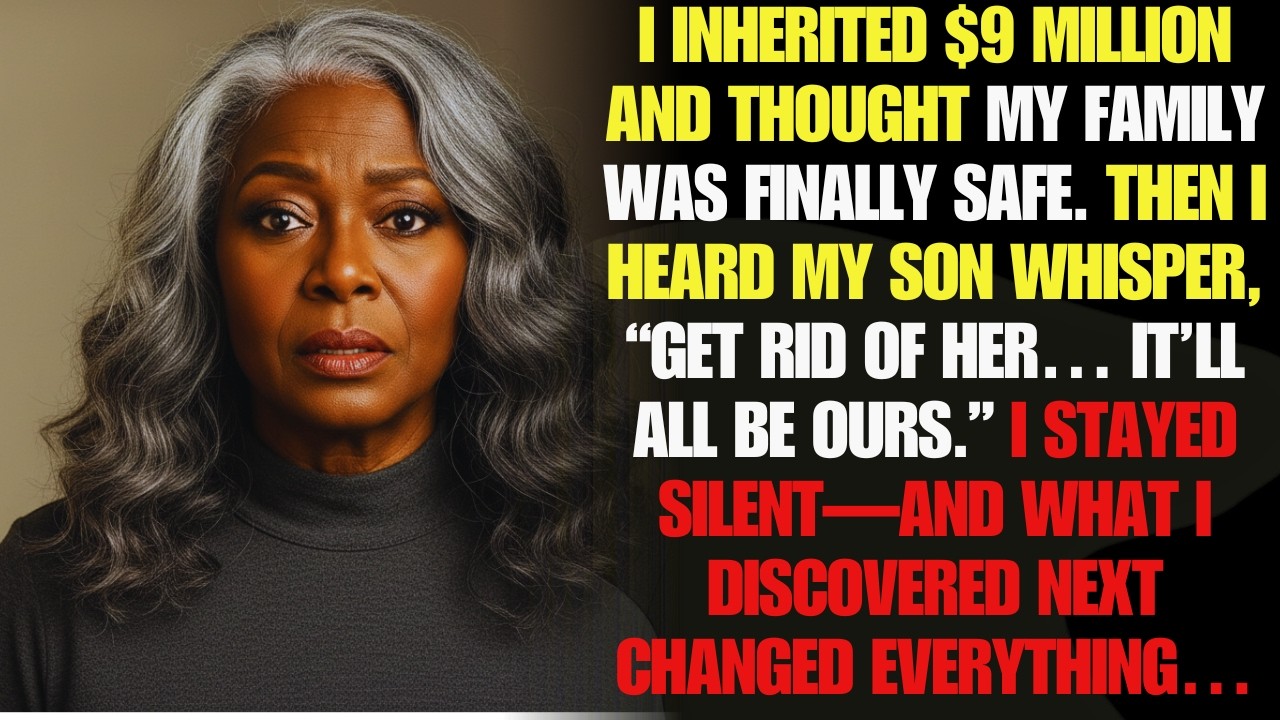 I Was Happy to Inherit $9 Million—Then My Son Told His Wife, “Get Rid of Her, It’ll All Be Ours.”