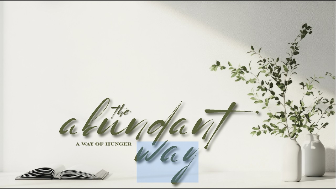 The Abundant Way – A Way of Hunger | Pastor Tim Andrews | RHCC online