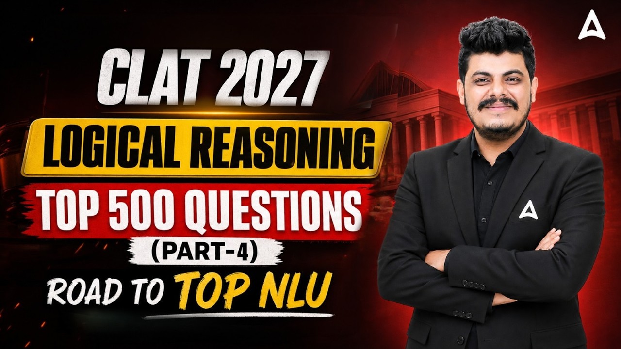 Logical Reasoning Top 500 Questions Part-4 | CLAT 2027 Logical Reasoning | Road to NLU