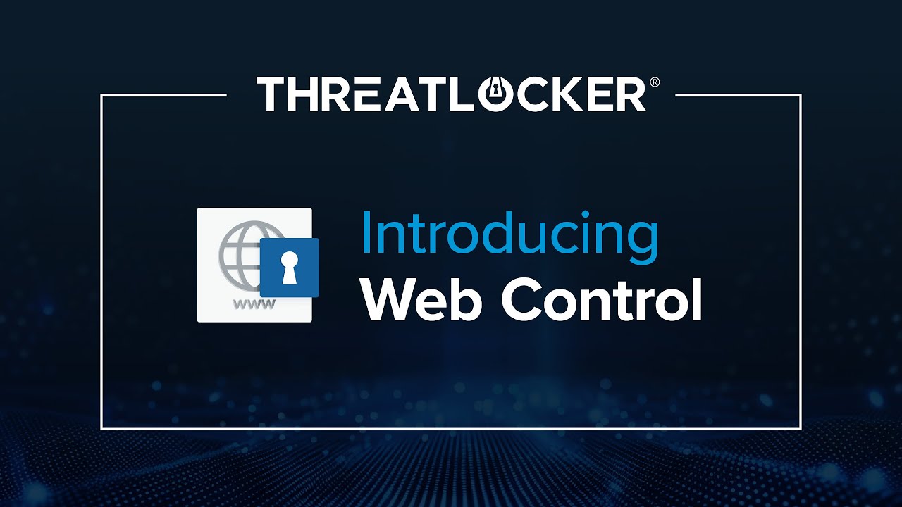 Знакомство с ThreatLocker Web Control [Вебинар ThreatLocker®]