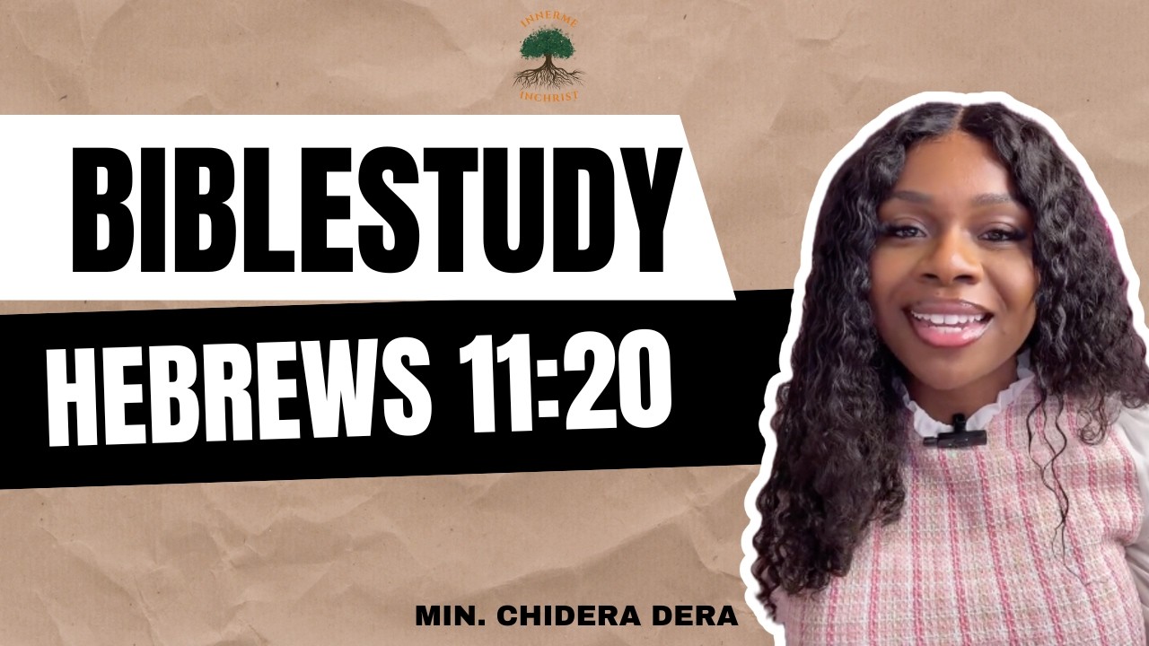 Bible Study || Hebrews 11:20|| Faith || Min. Chidera