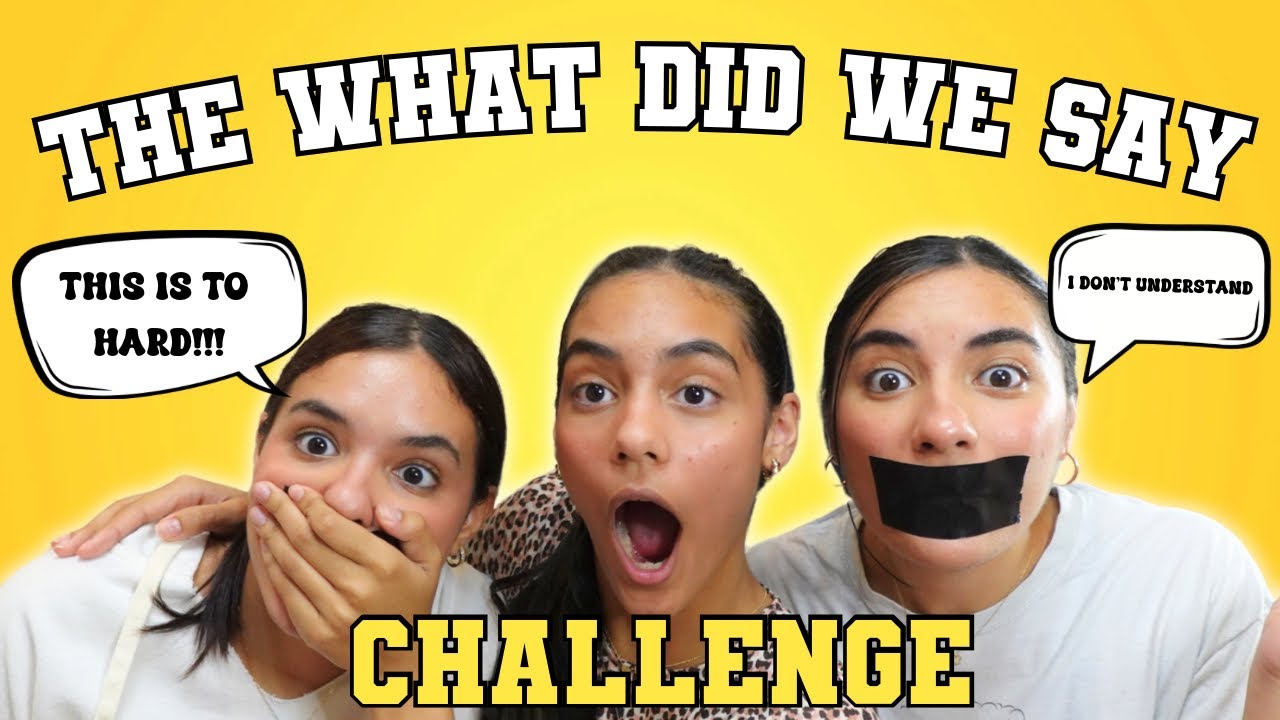 THE WHAT DID WE SAY CHALLENGE (GONE WRONG)