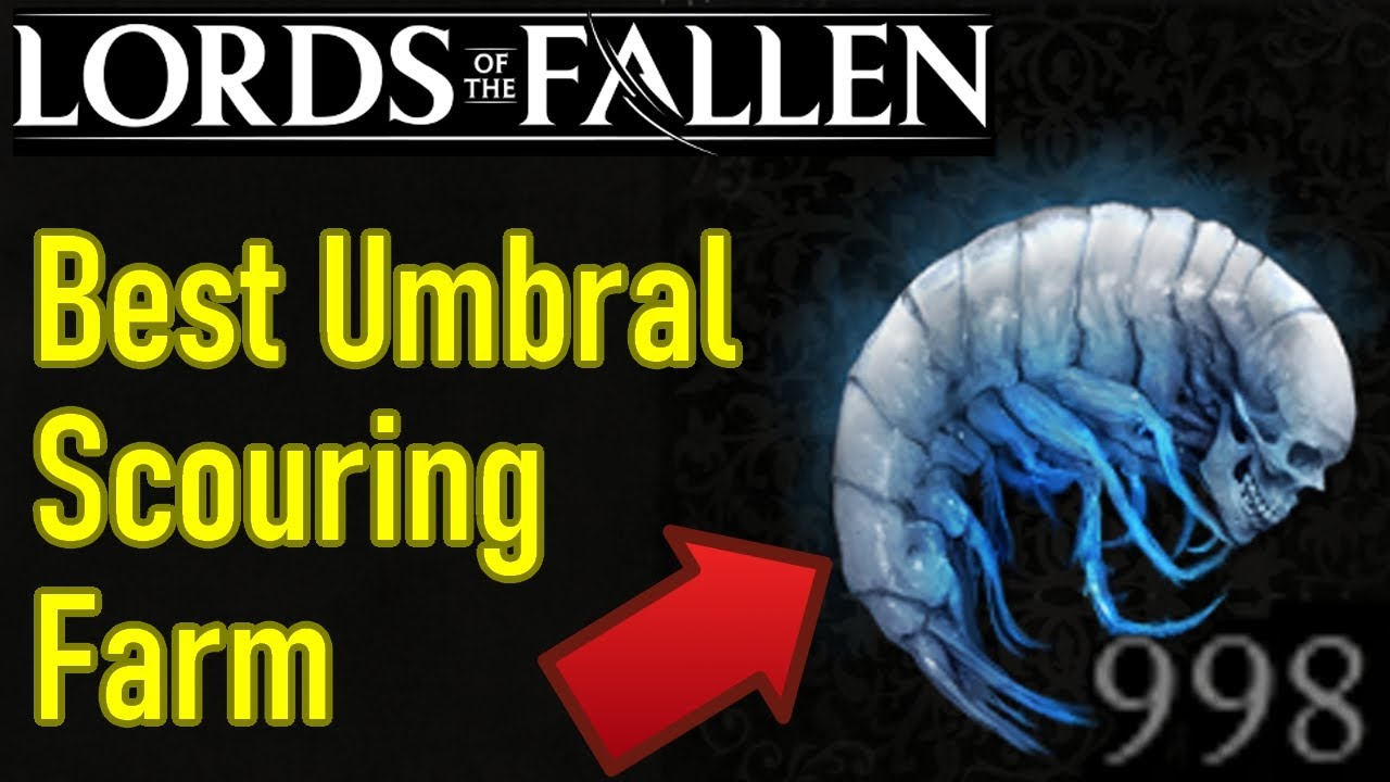 Lords of the Fallen umbral scouring farm, how to get umbral scouring FAST, remembrance farm