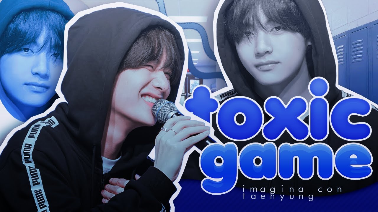 Imagina con Taehyung [Cap.02] Toxic Game
