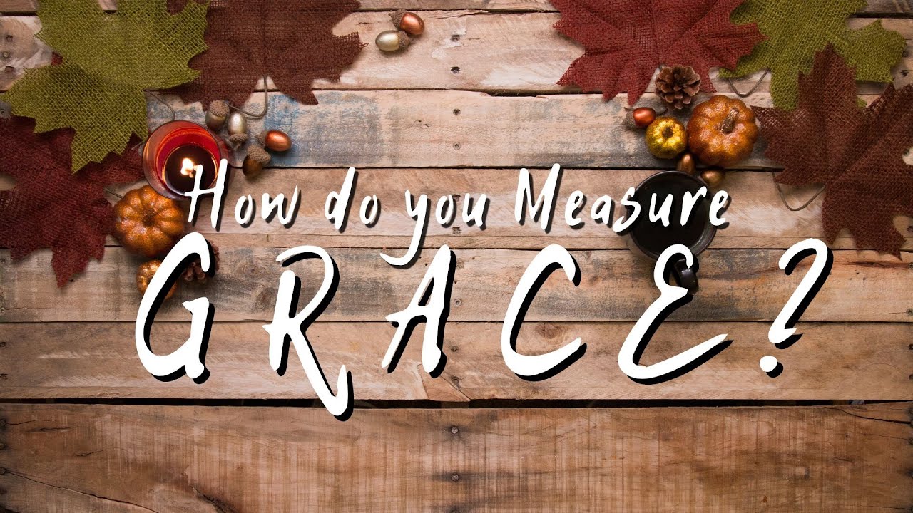 "How do You Measure Grace?" | Grace Communion Derby | Message
