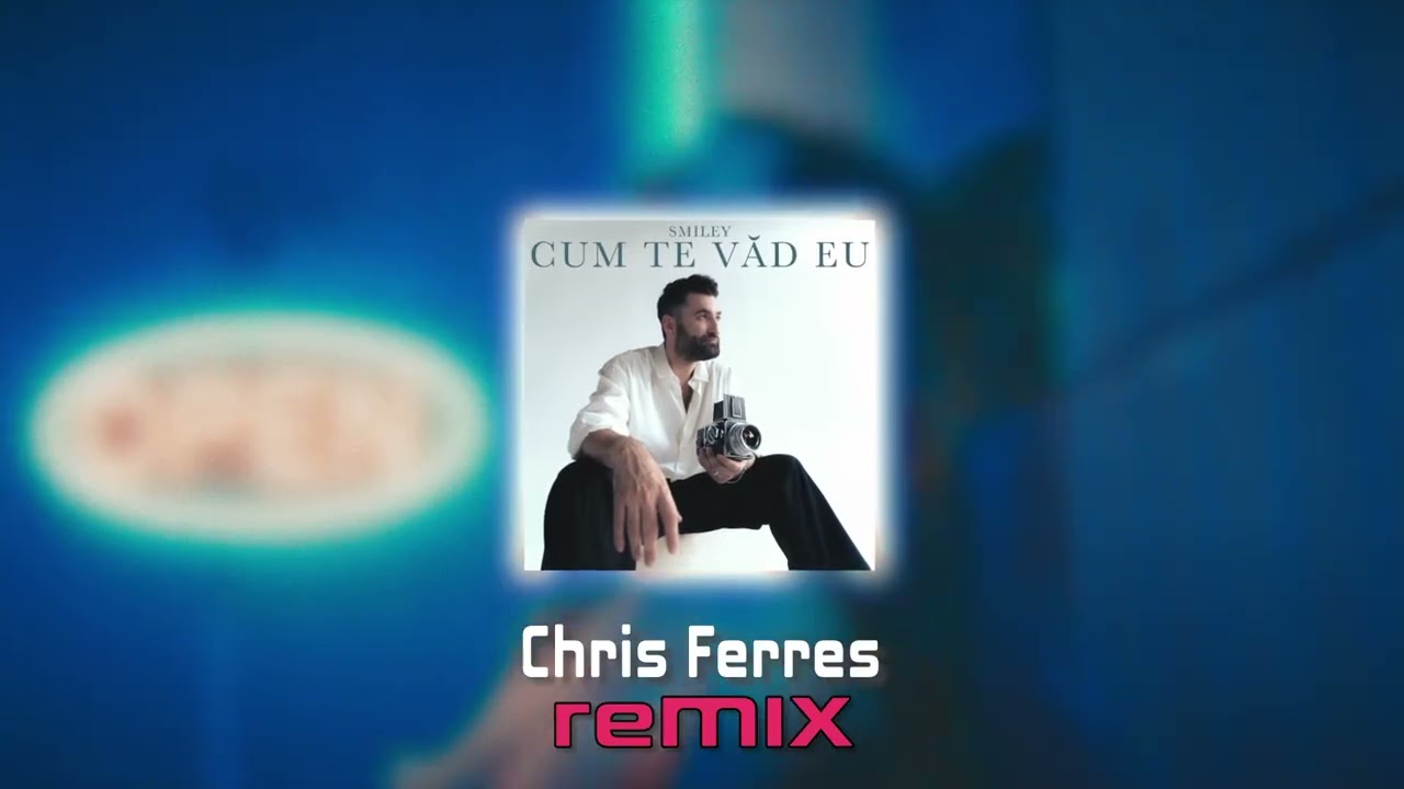 Smiley - Cum te vad eu (Chris Ferres Remix)