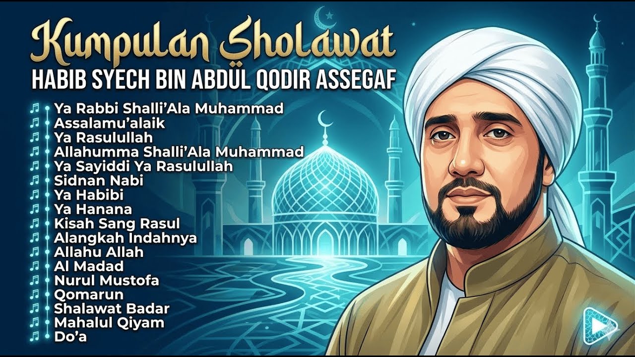 Kumpulan Sholawat Habib Syech Bin Abdul Qodir Assegaf - Penyejuk Hati & Pelancar Rezeki