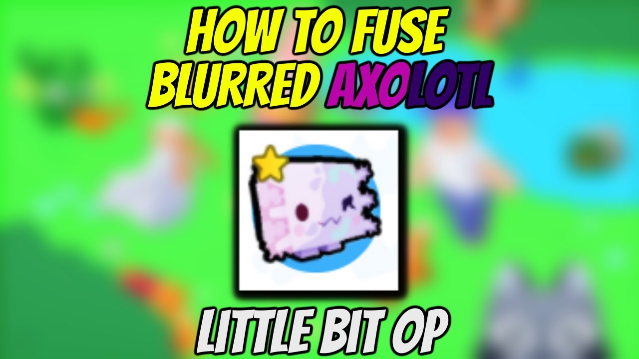 *CHEAP FUSING METHOD* How to fuse Blurred Axolotl in Pet Simulator X